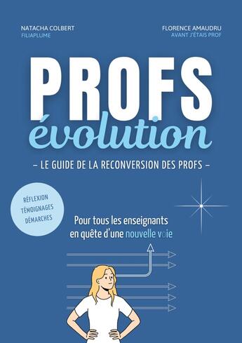 Couverture du livre « Profs évolution : Le Guide de la Reconversion des Profs » de Natacha Colbert aux éditions Books On Demand