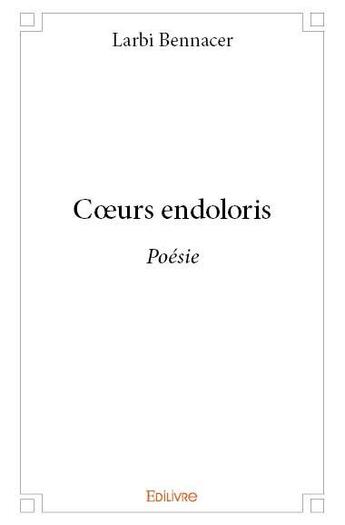 Couverture du livre « Coeurs endoloris » de Larbi Bennacer aux éditions Edilivre