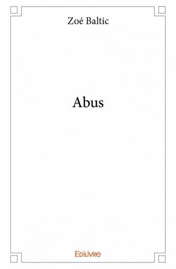 Couverture du livre « Abus » de Zoe Baltic aux éditions Edilivre