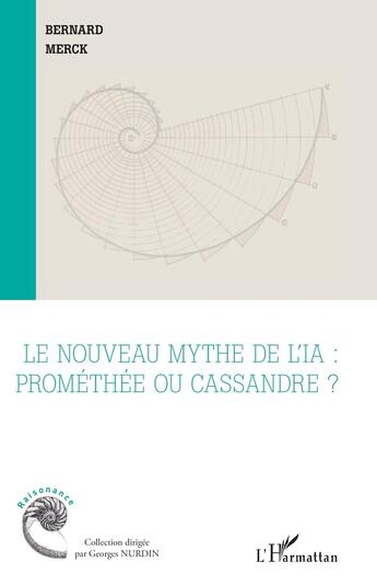 Couverture du livre « Le nouveau mythe de l'IA : Promethee ou Cassandre ? » de Bernard Merck aux éditions L'harmattan