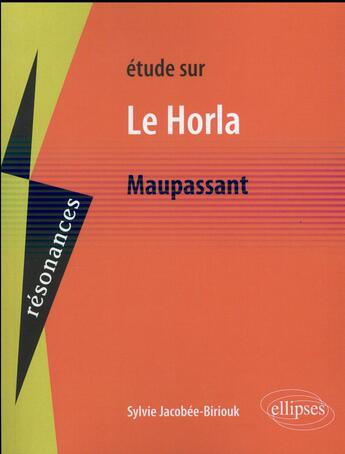 Couverture du livre « Maupassant, le horla » de Jacobee-Biriouk S. aux éditions Ellipses