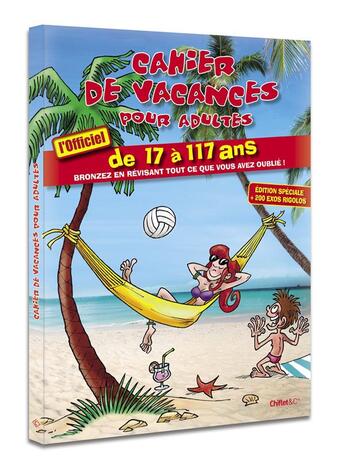 Couverture du livre « Cahier de vacances pour adultes ; de 17 à 117 ans (édition 2018) » de  aux éditions Chiflet