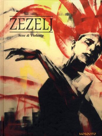 Couverture du livre « Sexe et violence » de Danijel Zezelj aux éditions Mosquito