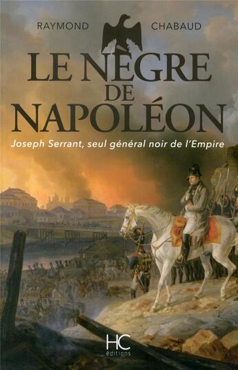 Couverture du livre « Le nègre de Napoléon » de Raymond Chabaud aux éditions Herve Chopin