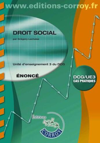 Couverture du livre « Droit social ; énoncé ; UE 3 du DCG (5e édition) » de Gregory Lachaise aux éditions Corroy