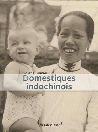 Couverture du livre « Domestiques indochinois » de Solene Granier aux éditions Vendemiaire