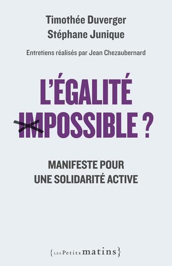 Couverture du livre « L'égalité (im)possible ? manifeste pour une solidarité active » de Timothee Duverger et Stephane Junique aux éditions Les Petits Matins