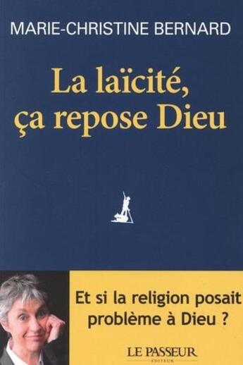 Couverture du livre « La laïcité, ça repose Dieu » de Marie-Christine Bernard aux éditions Le Passeur