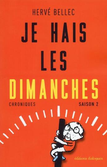 Couverture du livre « Je hais les dimanches Tome 2 » de Herve Bellec aux éditions Editions Dialogues