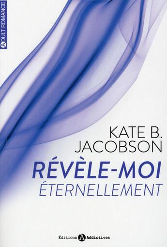 Couverture du livre « Révèle-moi Tome 2 » de Kate B. Jacobson aux éditions Editions Addictives