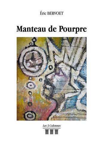 Couverture du livre « Manteau de pourpre » de Eric Bervoet aux éditions Les Trois Colonnes