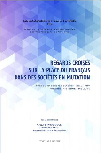 Couverture du livre « Regards croisés sur la place du français dans des sociétés en mutation » de Christos Nikou et Argyro Proscolli et Sophoklis Tsakagiannis aux éditions Storylab