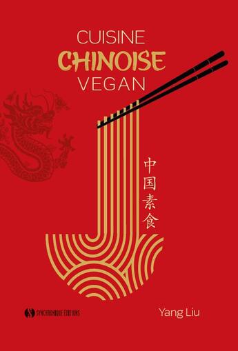 Couverture du livre « Cuisine chinoise vegan » de Yang Liu et Katharina Pinczolits aux éditions Synchronique