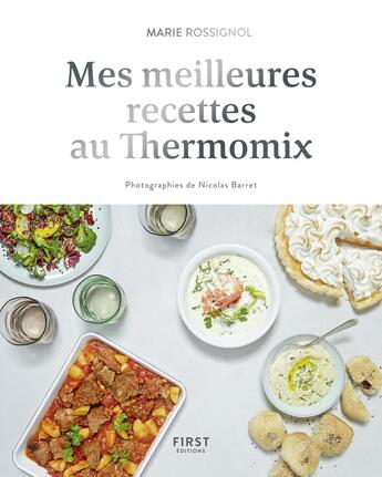 Couverture du livre « Mes meilleures recettes au Thermomix » de Marie Rossignol et Nicolas Barret aux éditions First