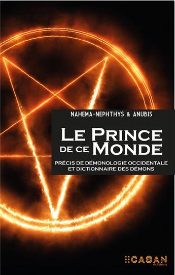 Couverture du livre « Le prince de ce monde : précis de démonologie occidentale et dictionnaire des démons » de Mahema-Nephtys aux éditions Rue De Seine