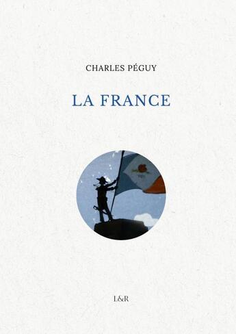 Couverture du livre « La France » de Charles Peguy aux éditions Thebookedition.com