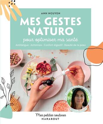 Couverture du livre « Mes petites routines : Mes gestes naturo pour optimiser ma santé : Antifatigue - Antistress - Confort digestif - Beauté de la peau » de Anh Nguyen aux éditions Marabout