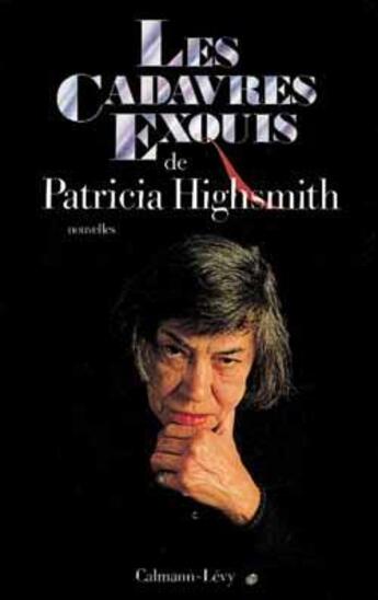 Couverture du livre « Les cadavres exquis - nouvelles » de Patricia Highsmith aux éditions Calmann-levy