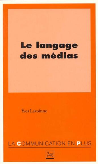 Couverture du livre « Le langage des médias » de Yves Lavoinne aux éditions Pu De Grenoble