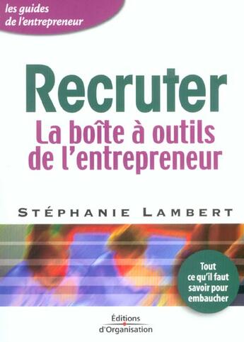 Couverture du livre « Recruter : La boîte à outils de l'entrepreneur - Coll. les guides de l'entrepreneur » de Lambert Stephanie aux éditions Organisation