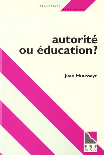 Couverture du livre « Autorite ou education ? » de Jean Houssaye aux éditions Esf