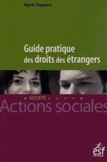 Couverture du livre « Le guide pratique des droits des étrangers » de Agnes Toppino aux éditions Esf