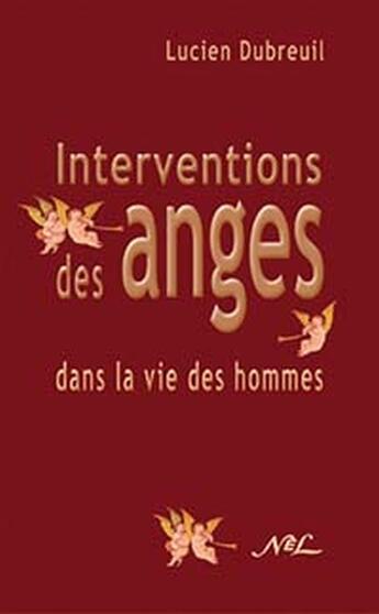 Couverture du livre « Interventions des anges dans la vie des hommes » de Lucien Dubreuil aux éditions Nel