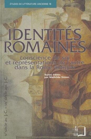 Couverture du livre « Identités romaines ; conscience de soi et représentations de l'autre dans la Rome antique » de Mathilde Simon aux éditions Rue D'ulm