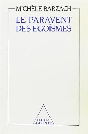 Couverture du livre « Le paravent des égoïsmes » de Michele Barzach aux éditions Odile Jacob