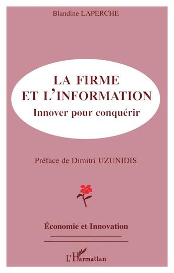 Couverture du livre « La firme et l'information ; innover pour conquérir » de Blandine Laperche aux éditions L'harmattan