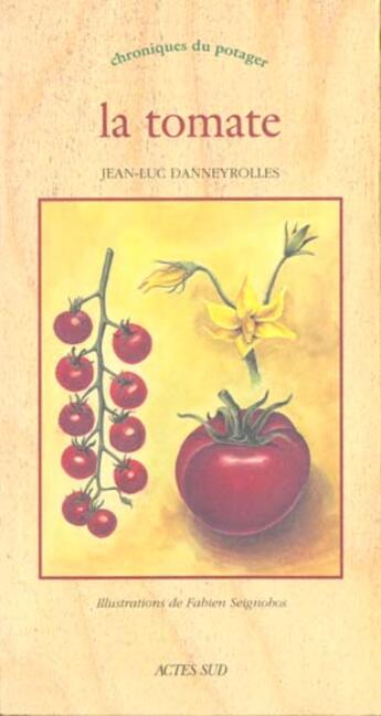 Couverture du livre « Tomate (la) - chroniques du potager » de Danneyrolles Jean-Lu aux éditions Actes Sud