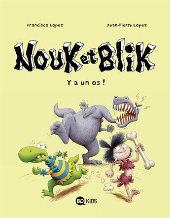 Couverture du livre « Nouk et Blik Tome 1 ; y'a un os ! » de Jean-Pierre Lopez et Francisco Lopez aux éditions Bd Kids