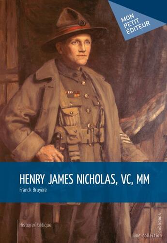 Couverture du livre « Henry James Nicholas, VC, MM » de Franck Bruyère aux éditions Publibook