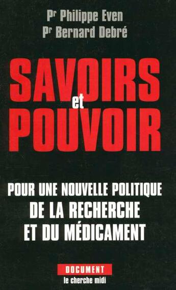 Couverture du livre « Savoirs et pouvoir pour une nouvelle politique de la recherche et du medicament » de Even/Debre aux éditions Cherche Midi