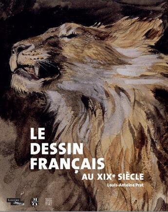 Couverture du livre « Le dessin français au XIX siècle » de Louis-Antoine Prat aux éditions Somogy