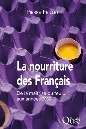 Couverture du livre « La nourriture des français ; de la maîtrise du feu... aux années 2030 » de Pierre Feillet aux éditions Quae