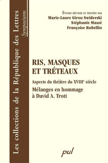 Couverture du livre « Ris, masques et tréteaux ; aspects du théâtre du XVIII siècle ; mélanges en hommage à David A. Trott » de  aux éditions Presses De L'universite De Laval