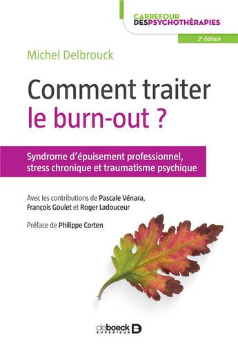 Couverture du livre « Comment traiter le burn-out? syndrome d'épuisement professionnel, stress chronique et traumatisme » de Michel Delbrouck et Francois Goulet et Philippe Coorten et Roger Ladouceur et Pascale Venara aux éditions De Boeck Superieur