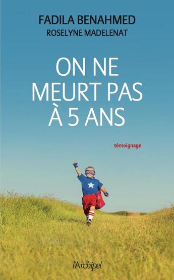 Couverture du livre « On ne meurt pas à 5 ans » de Roselyne Madelenat et Fadila Benahmed aux éditions Archipel