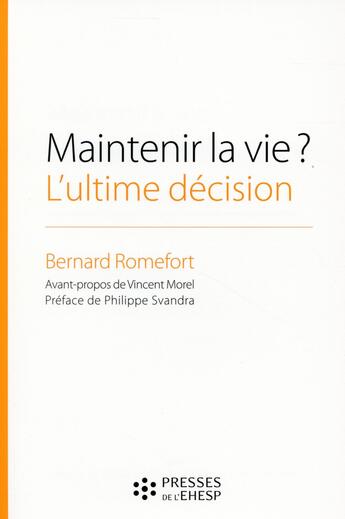 Couverture du livre « Maintenir la vie ? : L'ultime décision » de Romefort Bernard aux éditions Hygee