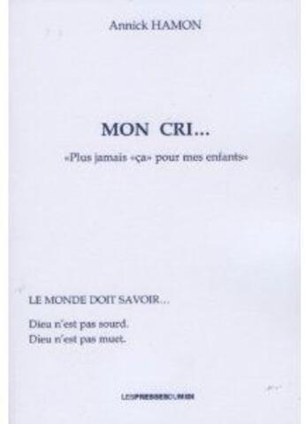 Couverture du livre « Mon cri... « plus jamais « ça » pour mes enfants » » de Annick Hamon aux éditions Presses Du Midi