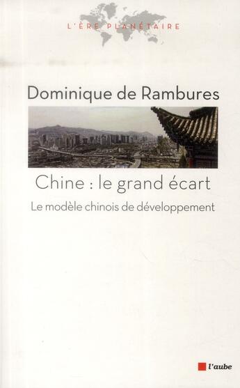 Couverture du livre « La Chine : le grand écart ; le modèle de développement chinois » de Dominique De Rambures aux éditions Editions De L'aube