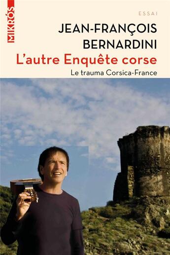 Couverture du livre « L'autre enquête corse ; le trauma Corsica-France » de Jean-Francois Bernardini aux éditions Editions De L'aube