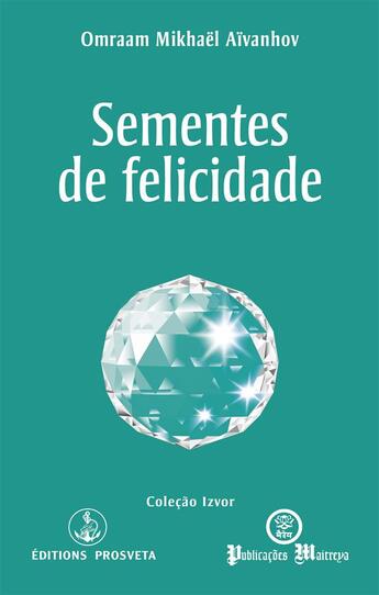 Couverture du livre « Sementes de felicidade » de Omraam Mikhael Aivanhov aux éditions Prosveta