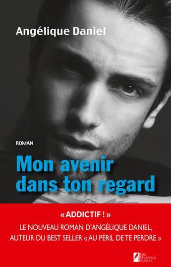 Couverture du livre « Mon avenir dans ton regard » de Angelique Daniel aux éditions Les Nouveaux Auteurs