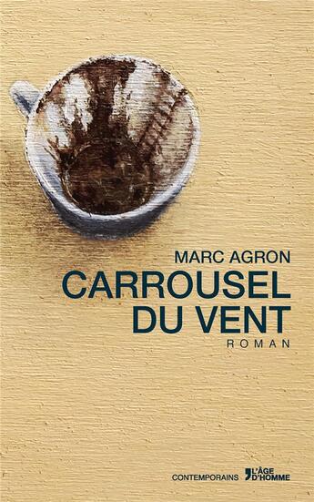 Couverture du livre « Le carrousel du vent » de Marc Agron aux éditions L'age D'homme