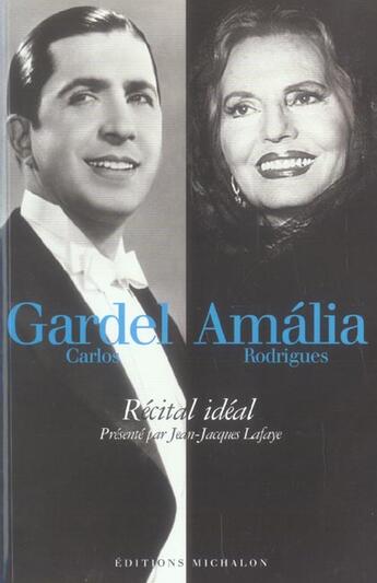 Couverture du livre « Carlos gardel amalia rodriguez - recital ideal » de Jean-Jacques Lafaye aux éditions Michalon