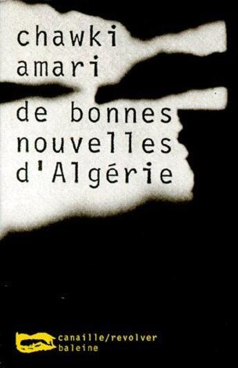 Couverture du livre « De bonnes nouvelles d'Algérie » de Chawki Amari aux éditions Baleine