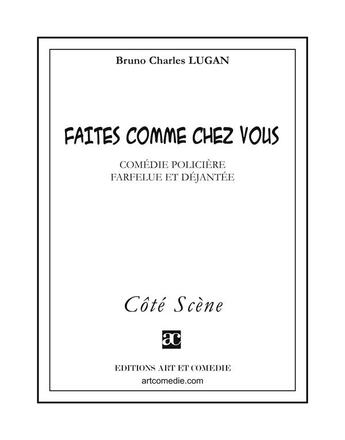 Couverture du livre « Faites comme chez vous » de Bruno Charles Lugan aux éditions Art Et Comedie