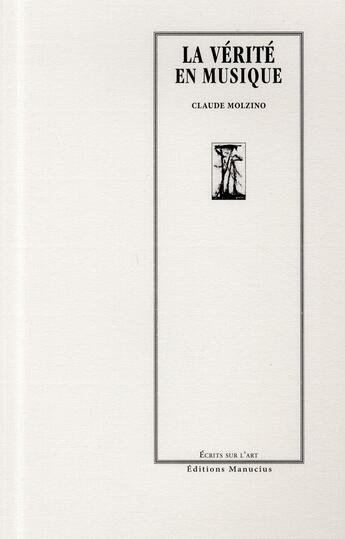 Couverture du livre « La vérité en musique » de Claude Molzino aux éditions Manucius